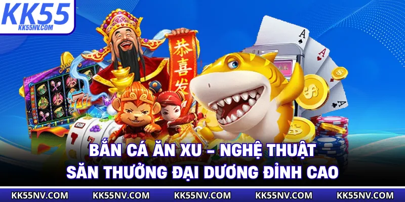 Bắn Cá Ăn Xu